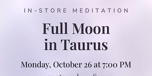 Full Moon in Taurus: In-Store Meditation