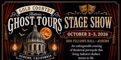 Ghosts Take the Stage: Auburn\u2019s Gold Rush Hauntings Gold Country Ghost Tour Live 2025 |