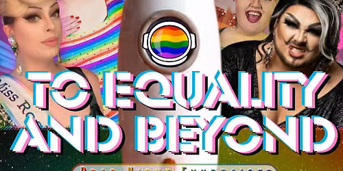 To Equality and Beyond! Drag Night Fundraiser for Rocket City Pride