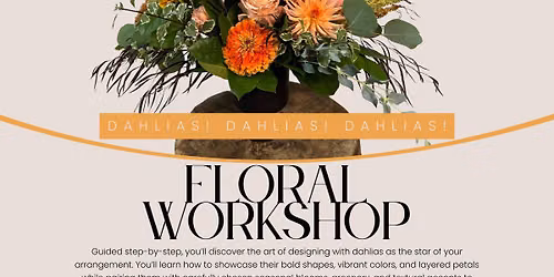 Dahlias! Dahlias! Dahlias! - Floral Workshop