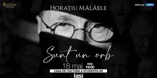 Iasi: Horatiu Malaele - Sunt un Orb