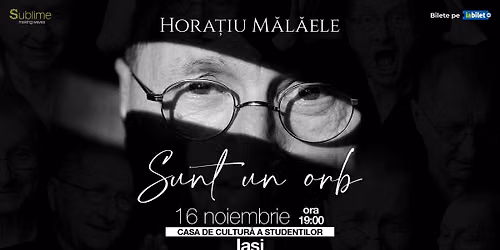 Iasi: Horatiu Malaele - Sunt un Orb
