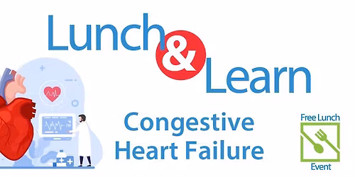 Lunch & Learn: Congestive Heart Failure 