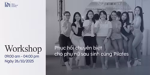 Workshop Online v\u00e0 Offline "Ph\u1ee5c h\u1ed3i chuy\u00ean bi\u1ec7t cho ph\u1ee5 n\u1eef sau sinh c\u00f9ng Pilates"