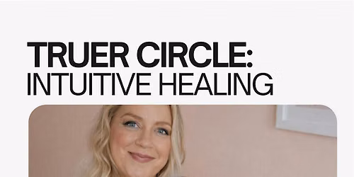 Truer Circle: Intuitive Healing with Katrina Slade