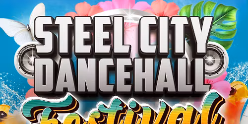 Steel City Dancehall Festival 2026