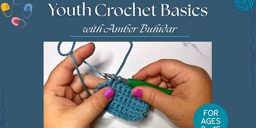 Youth Crochet Basics with Amber Buhidar