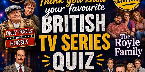 British TV Series Quiz Night!