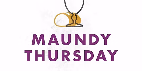 Maundy Thursday (in-person and live-streamed)