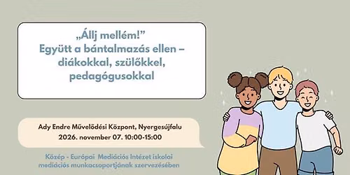 \u00c1llj mell\u00e9m! Egy\u00fctt a b\u00e1ntalmaz\u00e1s ellen- di\u00e1kokkal, sz\u00fcl\u0151kkel, pedag\u00f3gusokkal