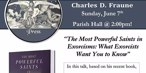 The Most Powerful Saints in Exorcisms: What Exorcists Want You to Know with Charles Fraune