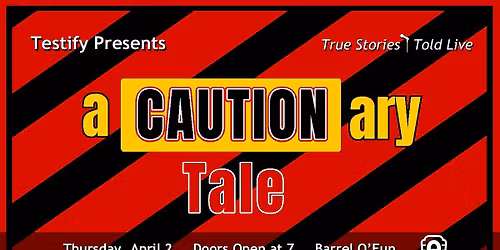 Testify Presents:  A Cautionary Tale - A Storytelling Show
