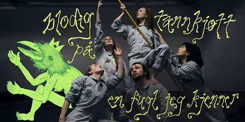 Avgang26 I Skuespill I Blodig tannkj\u00f8tt p\u00e5 en fugl jeg kjenner