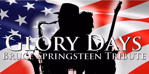 Glory Days \u2013 Bruce Springsteen Tribute Show 2026