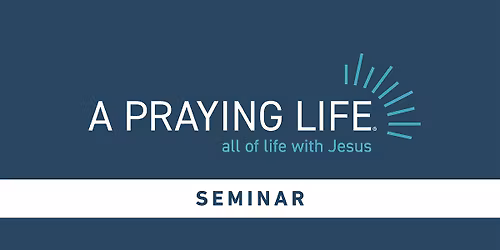 A Praying Life Seminar  -  Mt. Carmel, PA