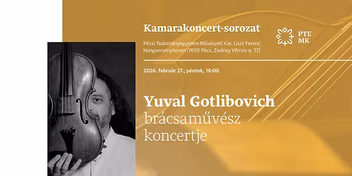PTE MK ZMI kamarakoncert-sorozat: Yuval Gotlibovich br\u00e1csam\u0171v\u00e9sz koncertje