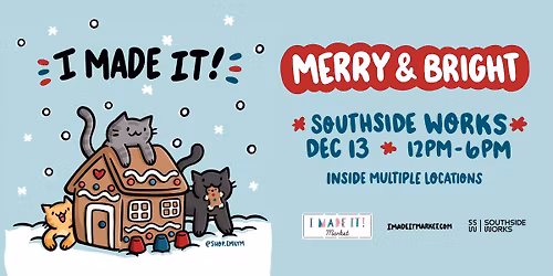 I Made It! Merry & Bright at the SouthSide Works: Dec 13th