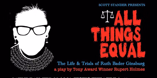 AT&T PAC Presents at the Majestic Theatre All Things Equal - The Life and Trials of Ruth Bader Ginsb