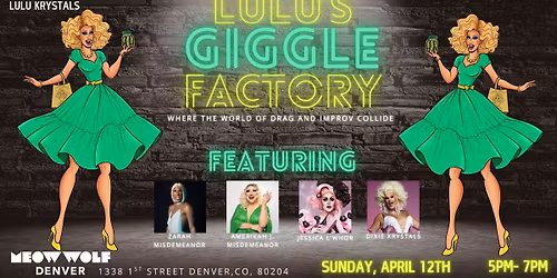 LuLu's Giggle Factory: Drag Improv at Meow Wolf Denver
