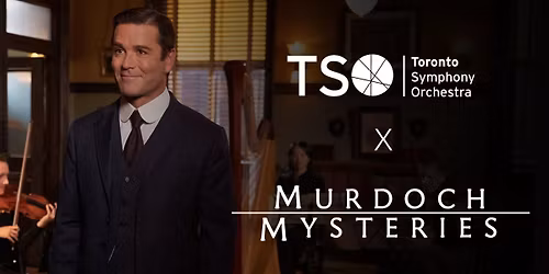 Toronto Symphony Orchestra - Merry Murdoch Mysteries in Concert at Roy Thomson Hall