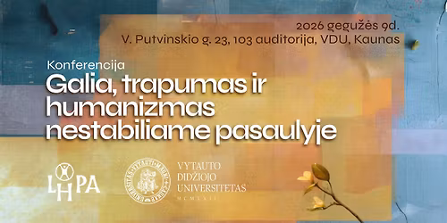 Konferencija "Galia, trapumas ir humanizmas nestabiliame pasaulyje"