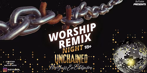 Worship Remix Night:Unchained NYE Celebration