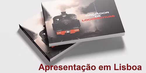O "Ca\u00e7ador de Locomotivas" chega a Lisboa!