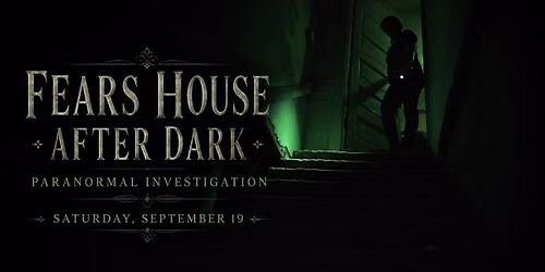 Fears House After Dark Paranormal Investigation Sept 19