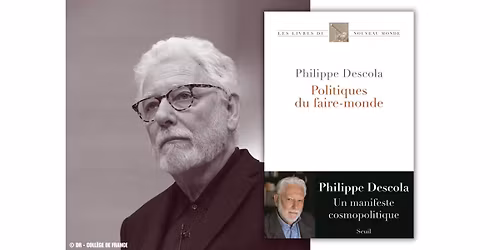 RENCONTRE \u2192 Philippe Descola