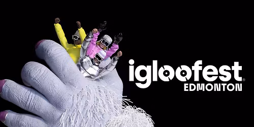 Igloofest Edmonton - 3-Day Pass March 12-14 2026