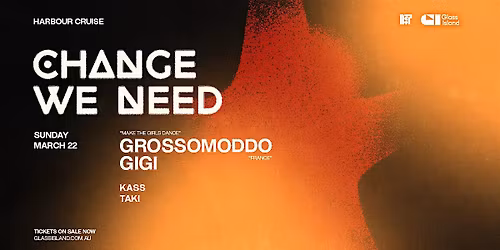 Change We Need pres. GROSSOMODDO (FR) & Gigi \u2013 Sunday 22 March 2026