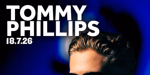 Tommy Phillips & More - Milton Keynes