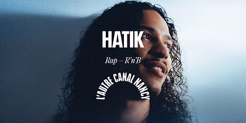 Hatik \u2022 L'Autre Canal Nancy