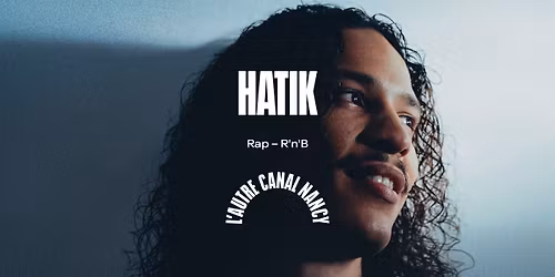 Hatik \u2022 L'Autre Canal Nancy