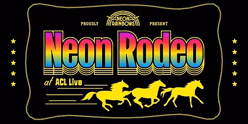 ACL Live & Neon Rainbows Present Neon Rodeo with Next of Kin, The Cowgays, Ed West & Brigitte Bandit
