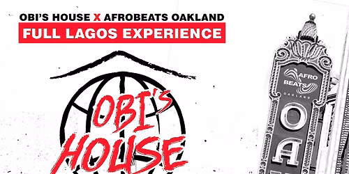 Obi's House Lagos Day Party presented by Afrobeats Oakland