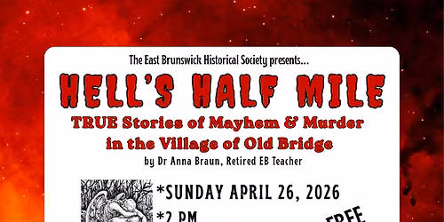 FREE LECTURE: Hell's Half Mile-True Stories of Murder & Mayhem in the Village of Old Bridge 