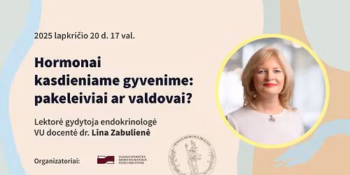 Dr. Linos Zabulien\u0117s paskaita \u201eHormonai kasdieniame gyvenime: pakeleiviai ar valdovai?\u201c