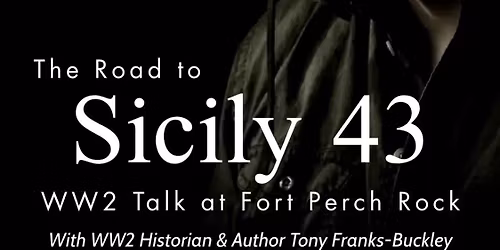 Operation Husky: The Road to Sicily - WW2 Talk at Fort Perch Rock