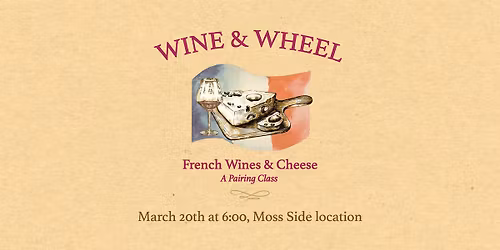 Wine & Wheel: French Wine & Cheeses
