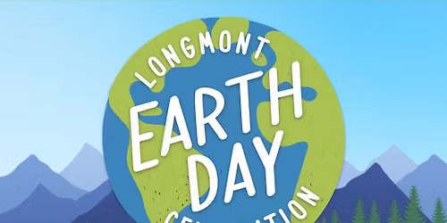 12th Annual Longmont Earth Day Celebration - Family Friendly