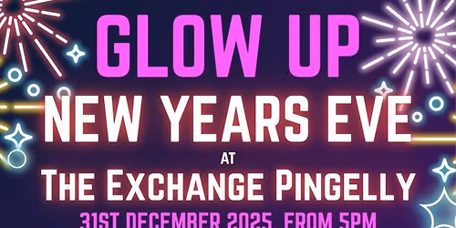 Glow Up New Years Eve at The Exchange Pingelly