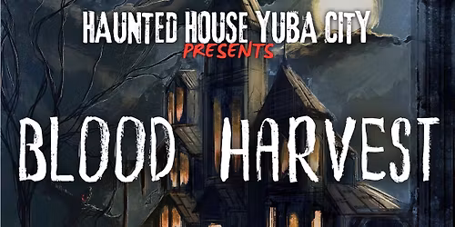 BLOOD HARVEST Haunted House Yuba City