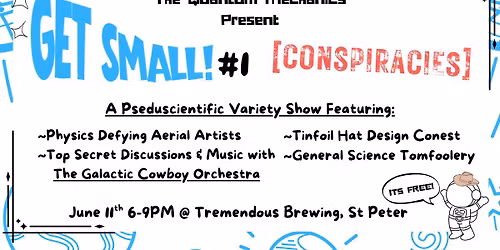 Get Small #1: CONSPIRACIES W\/ The Galatic Cowboy Orchestra