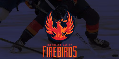 Coachella Valley Firebirds vs. Calgary Wranglers
