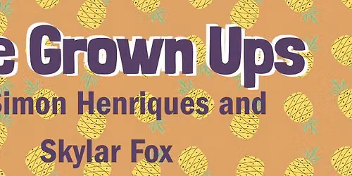 The Grown Ups by Simon Henriques + Skylar Fox
