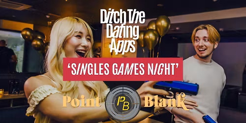 Singles Games Night  Ditch The Dating Apps x Point Blank | LEEDS