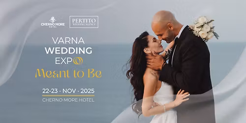 VARNA WEDDING EXPO 2025: MEANT TO BE