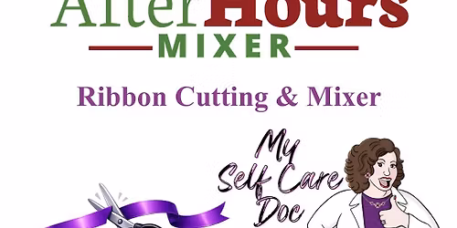 After Hours Mixer & Ribbon Cutting hosted by My Self Care Doc