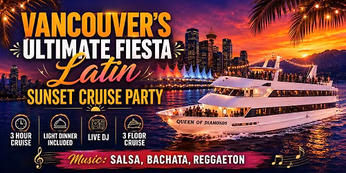 VANCOUVER'S ULTIMATE FIESTA LATIN SUNSET CRUISE PARTY
